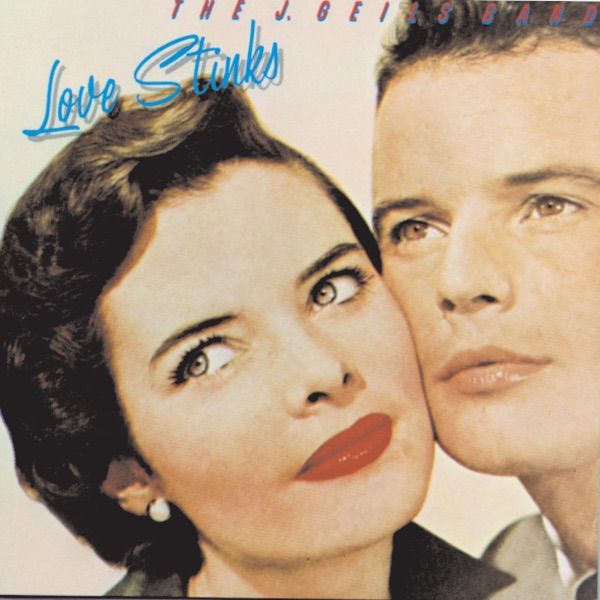 36. LOVE STINKS by The J. Geils Band