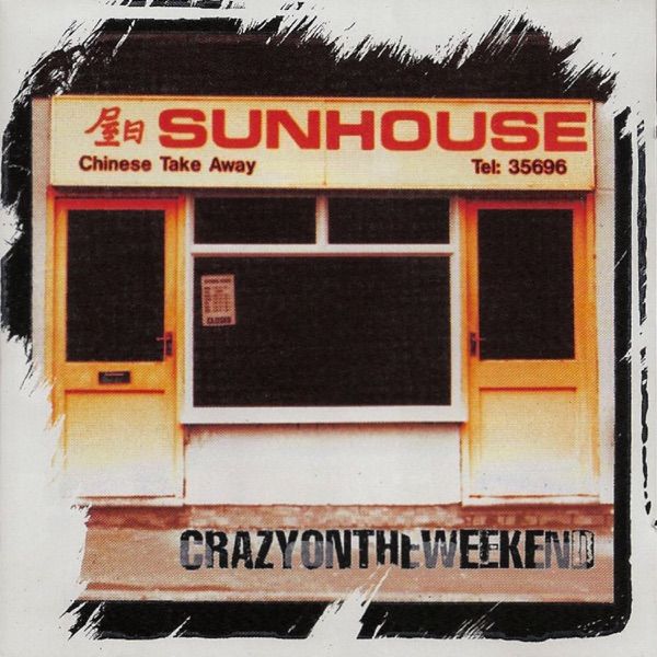 46. CRAZY ON THE WEEKEND by Sunhouse