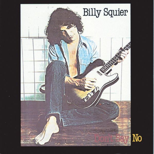 227. DON'T SAY NO by Billy Squier
