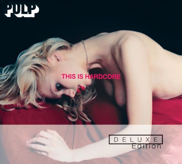 32. THIS IS HARDCORE by Pulp