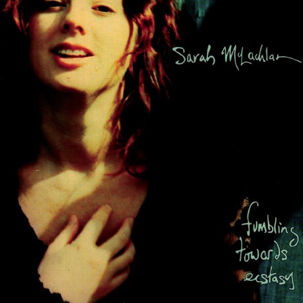 133. FUMBLING TOWARDS ECSTASY by Sarah McLachlan