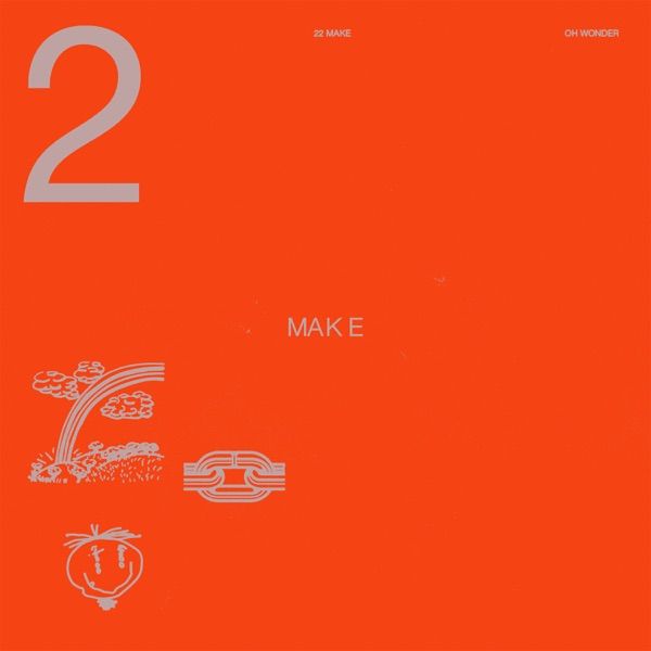 212. 22 MAKE by Oh Wonder