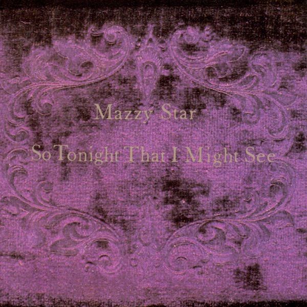 251. SO TONIGHT THAT I MIGHT SEE by Mazzy Star