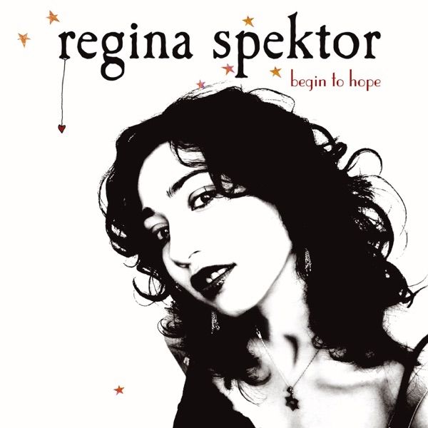 38. BEGIN TO HOPE by Regina Spektor