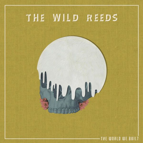 132. THE WORLD WE BUILT by The Wild Reeds