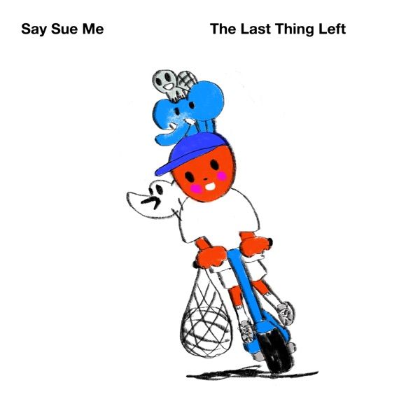 182. THE LAST THING LEFT by Say Sue Me