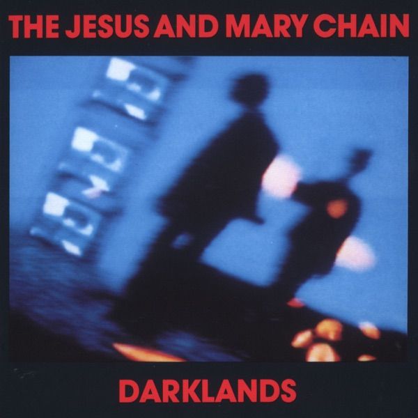 198. DARKLANDS by The Jesus and Mary Chain